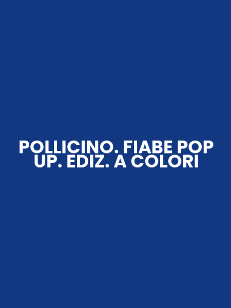 POLLICINO. FIABE POP UP. EDIZ. A COLORI