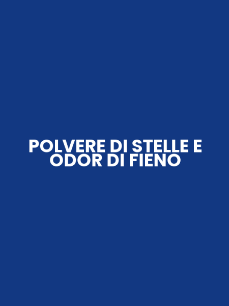 POLVERE DI STELLE E ODOR DI FIENO