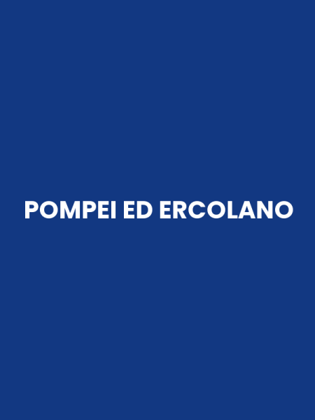 POMPEI ED ERCOLANO