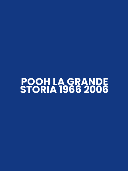 POOH LA GRANDE STORIA 1966 2006