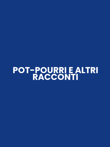 POT-POURRI E ALTRI RACCONTI