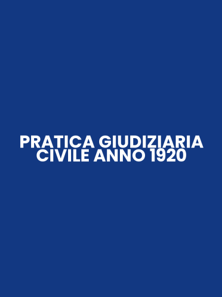 PRATICA GIUDIZIARIA CIVILE ANNO 1920