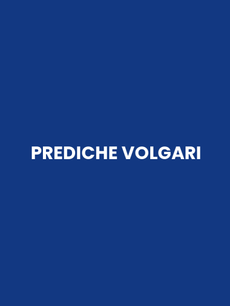 PREDICHE VOLGARI