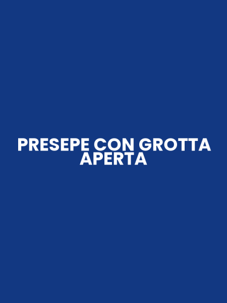 PRESEPE CON GROTTA APERTA