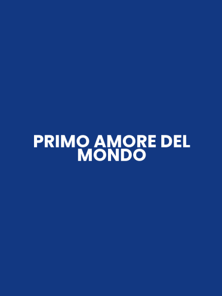 PRIMO AMORE DEL MONDO