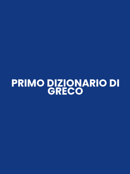 PRIMO DIZIONARIO DI GRECO