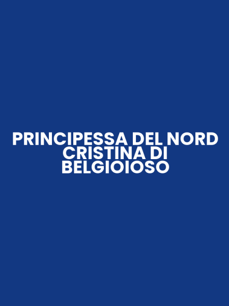 PRINCIPESSA DEL NORD CRISTINA DI BELGIOIOSO