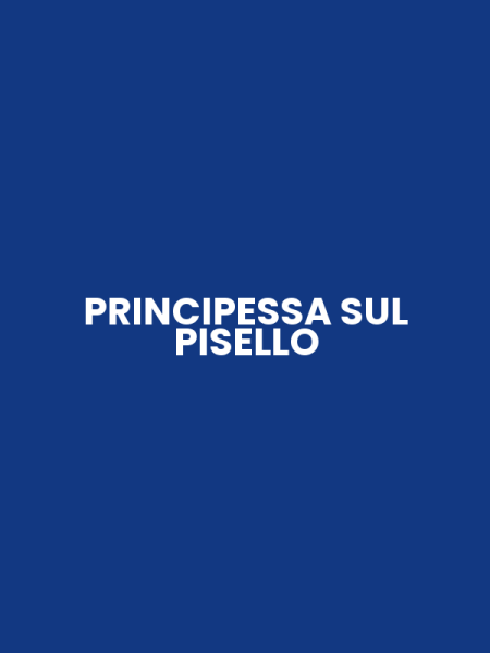 PRINCIPESSA SUL PISELLO