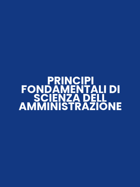 PRINCIPI FONDAMENTALI DI SCIENZA DELL AMMINISTRAZIONE