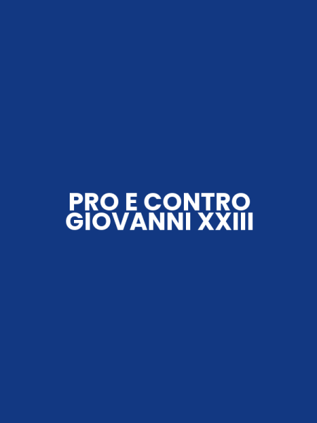 PRO E CONTRO GIOVANNI XXIII