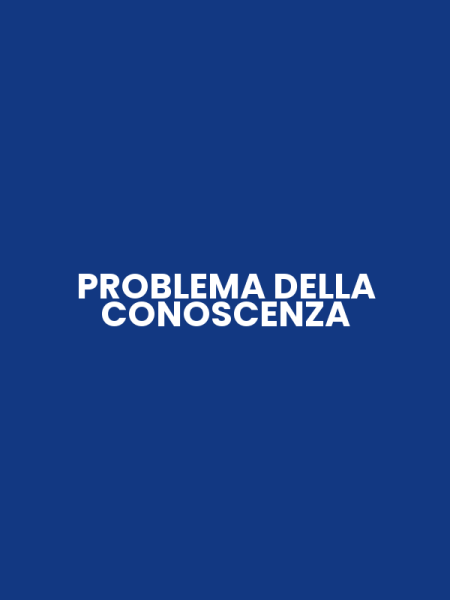 PROBLEMA DELLA CONOSCENZA