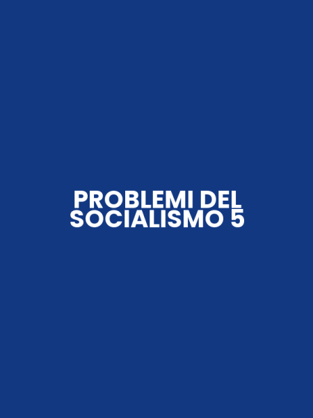 PROBLEMI DEL SOCIALISMO 5