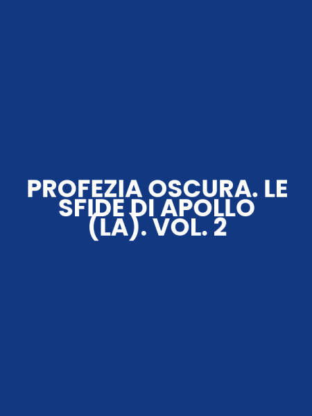 PROFEZIA OSCURA. LE SFIDE DI APOLLO (LA). VOL. 2