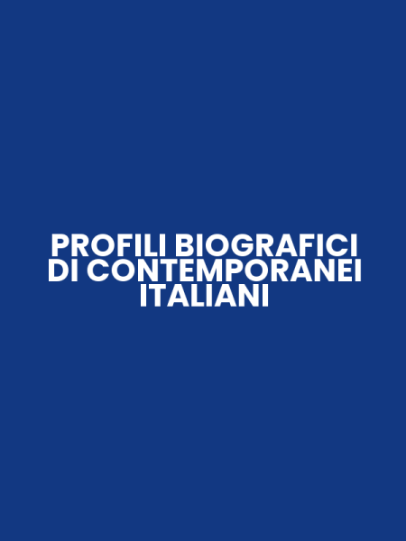 PROFILI BIOGRAFICI DI CONTEMPORANEI ITALIANI