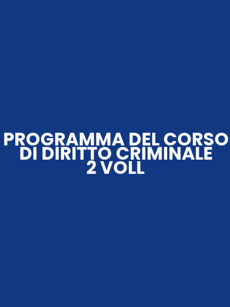 PROGRAMMA DEL CORSO DI DIRITTO CRIMINALE 2 VOLL