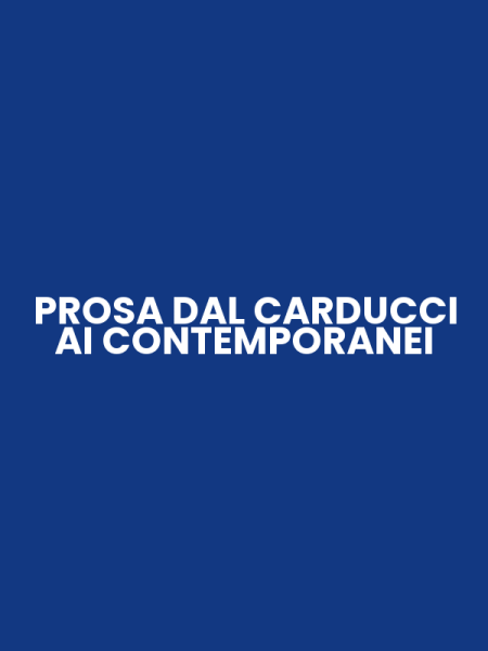 PROSA DAL CARDUCCI AI CONTEMPORANEI