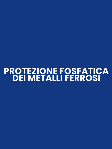 PROTEZIONE FOSFATICA DEI METALLI FERROSI