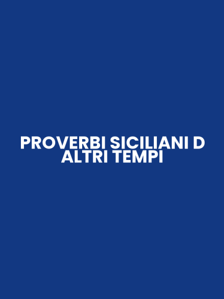 PROVERBI SICILIANI D ALTRI TEMPI