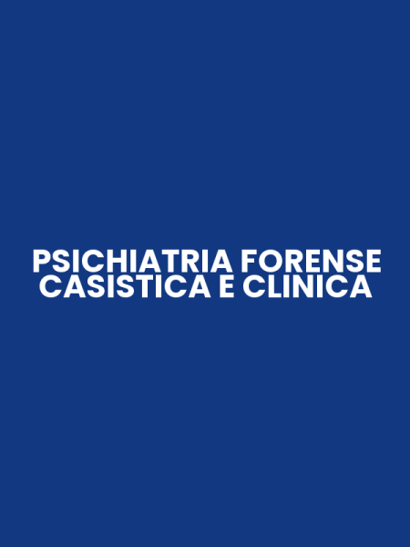 PSICHIATRIA FORENSE CASISTICA E CLINICA