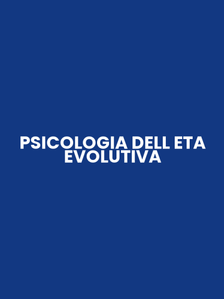 PSICOLOGIA DELL ETA EVOLUTIVA
