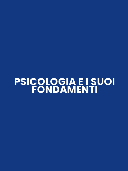 PSICOLOGIA E I SUOI FONDAMENTI