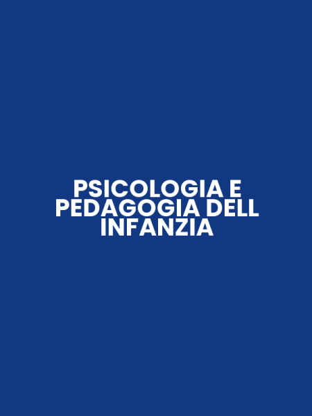 PSICOLOGIA E PEDAGOGIA DELL INFANZIA