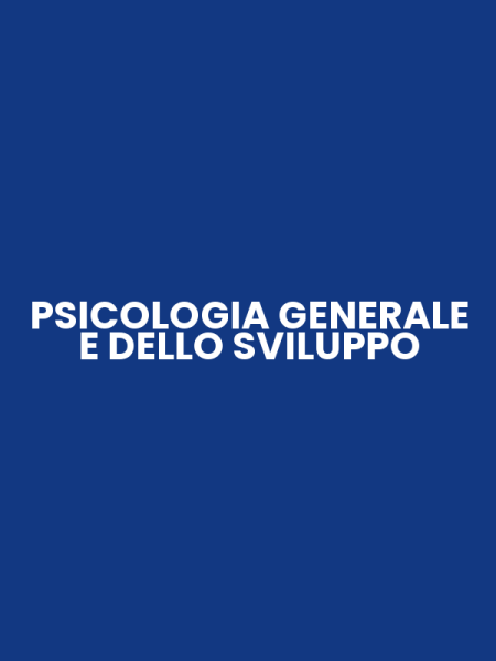 PSICOLOGIA GENERALE E DELLO SVILUPPO