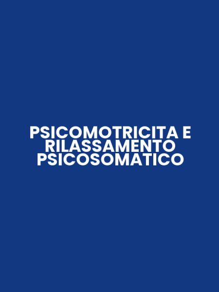 PSICOMOTRICITA E RILASSAMENTO PSICOSOMATICO
