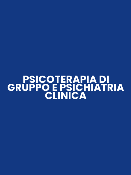 PSICOTERAPIA DI GRUPPO E PSICHIATRIA CLINICA