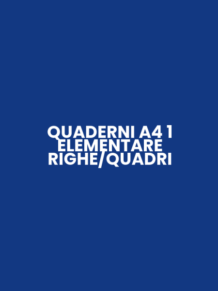 QUADERNI A4 1 ELEMENTARE RIGHE/QUADRI
