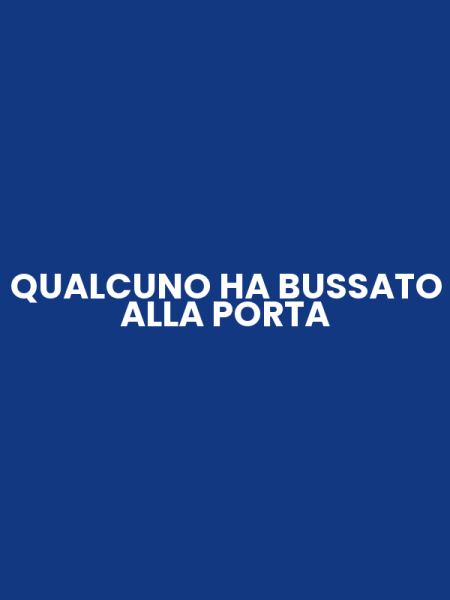 QUALCUNO HA BUSSATO ALLA PORTA
