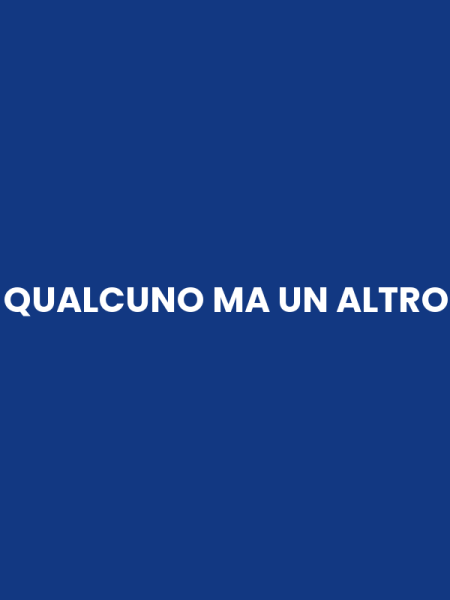QUALCUNO MA UN ALTRO