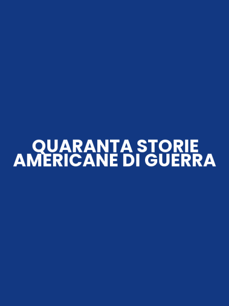 QUARANTA STORIE AMERICANE DI GUERRA