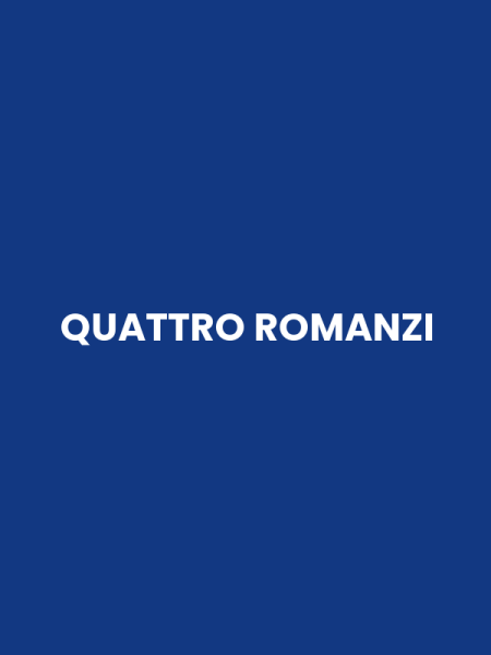 QUATTRO ROMANZI