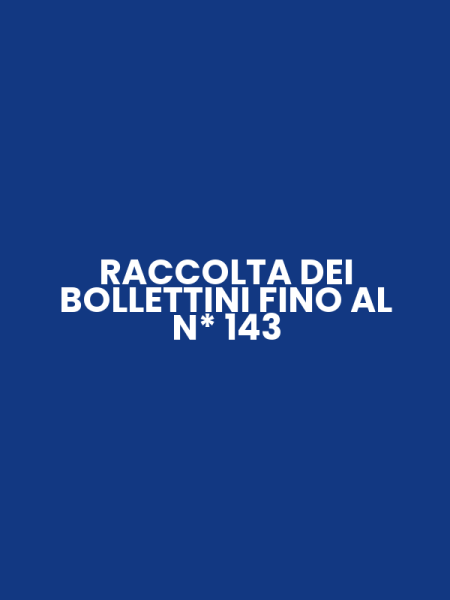 RACCOLTA DEI BOLLETTINI FINO AL N* 143