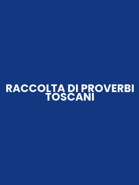 RACCOLTA DI PROVERBI TOSCANI