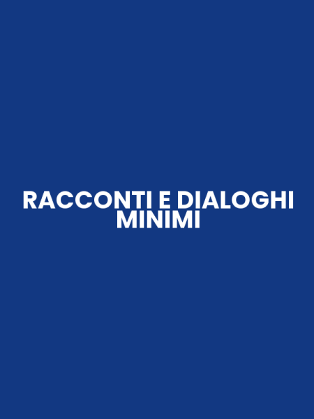 RACCONTI E DIALOGHI MINIMI