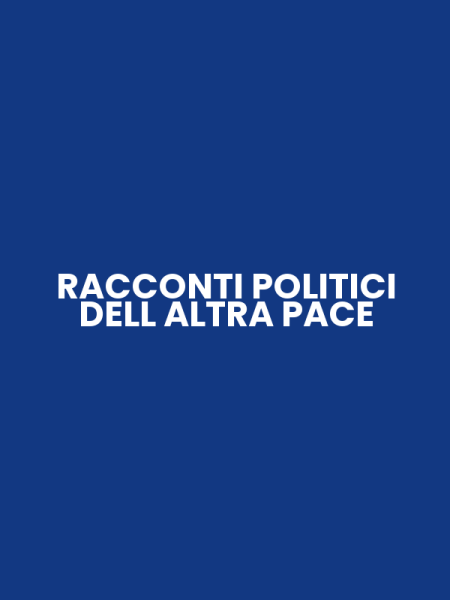 RACCONTI POLITICI DELL ALTRA PACE