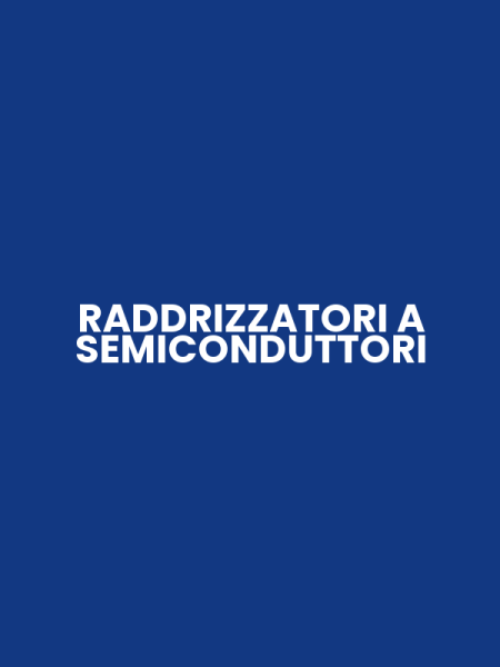 RADDRIZZATORI A SEMICONDUTTORI
