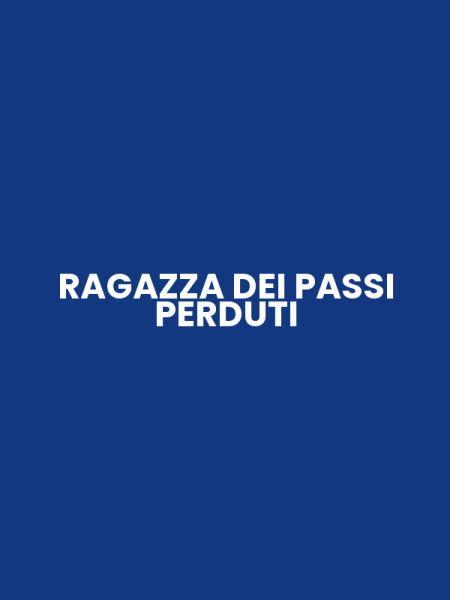 RAGAZZA DEI PASSI PERDUTI