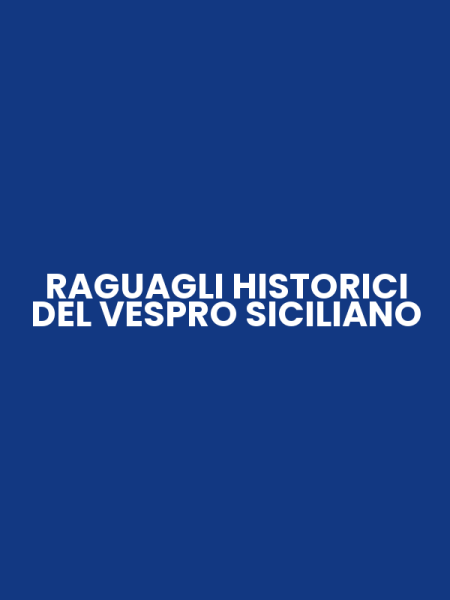 RAGUAGLI HISTORICI DEL VESPRO SICILIANO