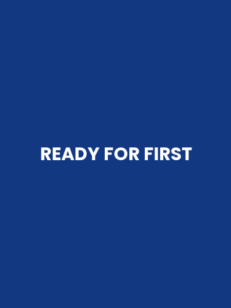 READY FOR FIRST