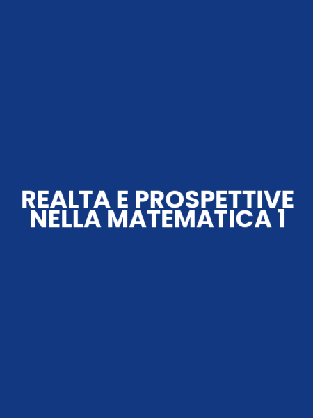 REALTA E PROSPETTIVE NELLA MATEMATICA 1