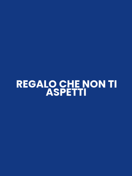 REGALO CHE NON TI ASPETTI