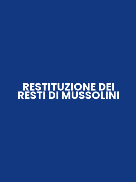 RESTITUZIONE DEI RESTI DI MUSSOLINI