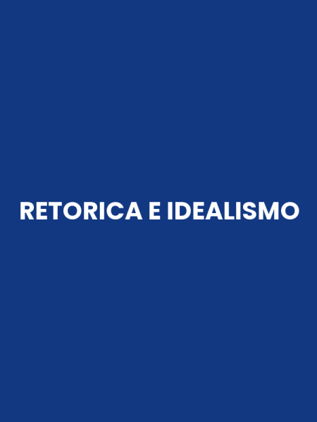 RETORICA E IDEALISMO
