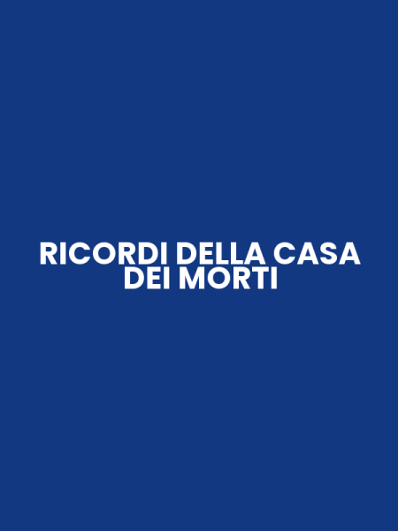 RICORDI DELLA CASA DEI MORTI