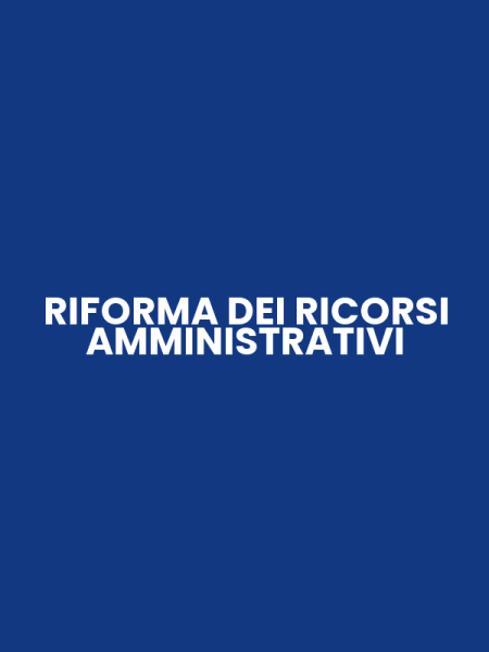 RIFORMA DEI RICORSI AMMINISTRATIVI