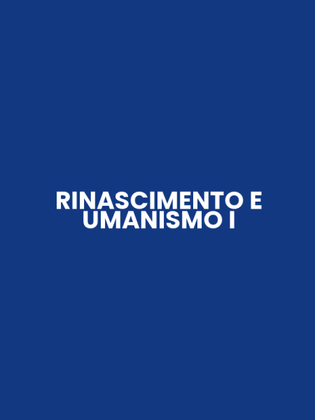 RINASCIMENTO E UMANISMO I