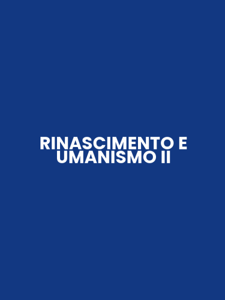 RINASCIMENTO E UMANISMO II